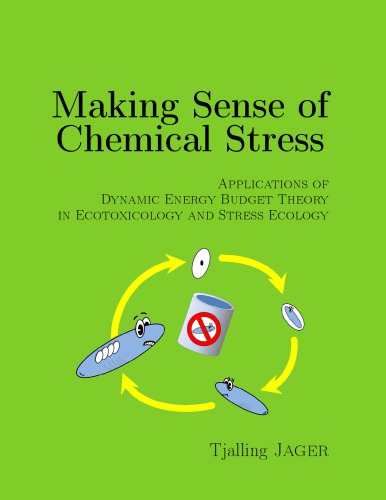 Making Sense Of Chemical Stress Application Of Dynamic Energy Budget Theory In Ecotoxicology And Stress Ecology Tjalling Jager