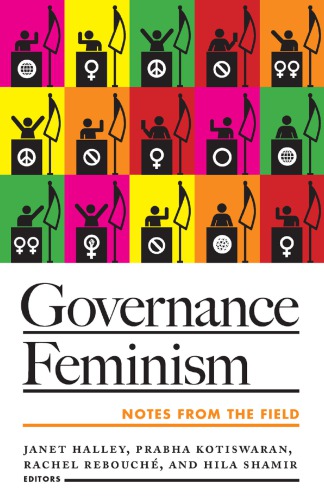 Governance Feminism Notes From The Field Janet Halley Prabha Kotiswaran