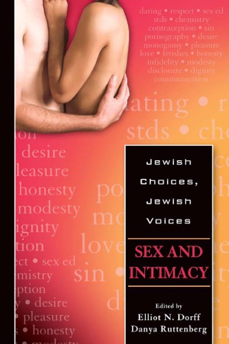 Jewish Choices Jewish Voices Sex And Intimacy Elliot Dorff And Danya Ruttenberg Eds