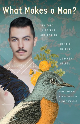 What Makes A Man Sex Talk In Beirut And Berlin Rashid Aldaif