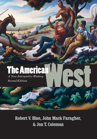The American West A New Interpretive History 2 Robert V Hine John Mack Faragher Jon T Coleman