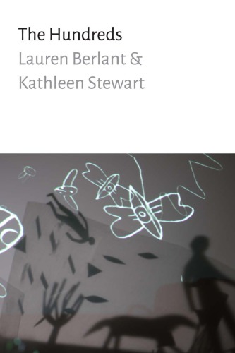 The Hundreds Lauren Berlant And Kathleen Stewart