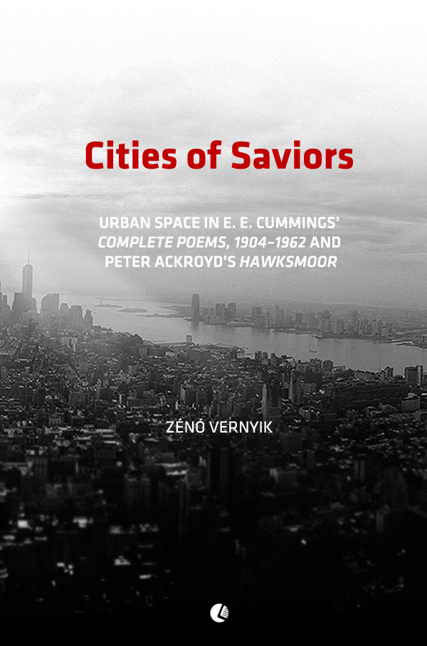 Cities Of Saviors Urban Space In E E Cummings Complete Poems 19041962 And Peter Ackroyds Hawksmoor Softcover Zn Vernyik