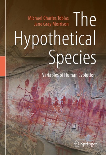 The Hypothetical Species Variables Of Human Evolution Michael Charles Tobias Jane Gray Morrison