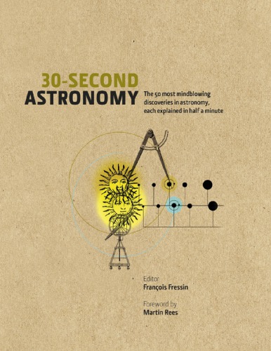 30second Astronomy The 50 Most Mindblowing Discoveries In Astronomy Each Explained In Half A Minute Francois Fressin
