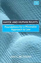 Hayek And Human Rights Foundations For A Minimalist Approach To Law John Cw Touchie