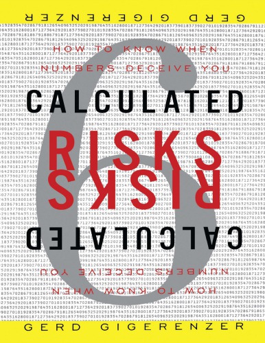 Calculated Risks How To Know When Numbers Deceive You Gerd Gigerenzer