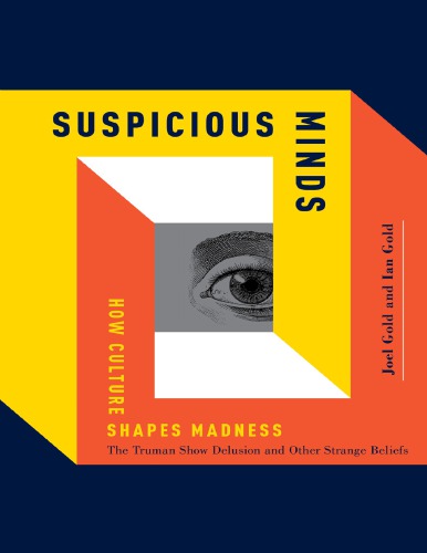 Suspicious Minds How Culture Shapes Madness Joel Gold Ian Gold
