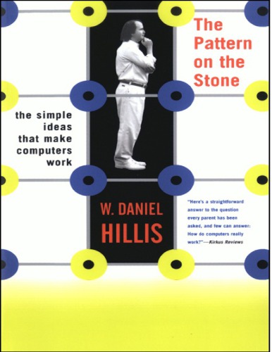The Pattern On The Stone The Simple Ideas That Make Computers Work W Daniel Hillis