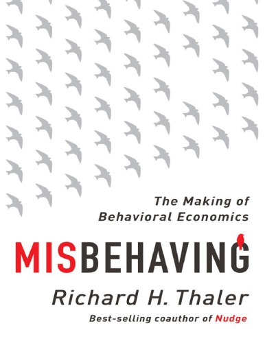 Misbehaving The Making Of Behavioral Economics Richard H Thaler