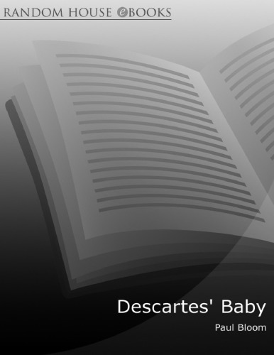Descartes Baby How The Science Of Child Development Explains What Makes Us Human Paul Bloom