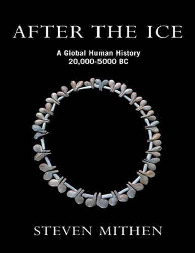 After The Ice A Global Human History 200005000 Bc Mithen Steven