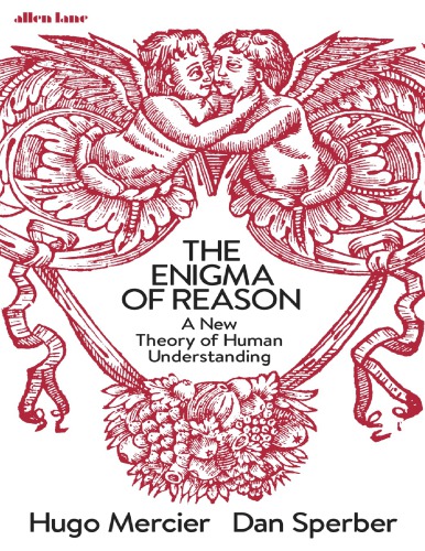 The Enigma Of Reason A New Theory Of Human Understanding Hugo Mercier