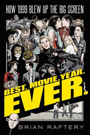 Best Movie Year Ever How 1999 Blew Up The Big Screen Brian Raftery