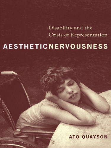 Aesthetic Nervousness Disability And The Crisis Of Representation Ato Quayson