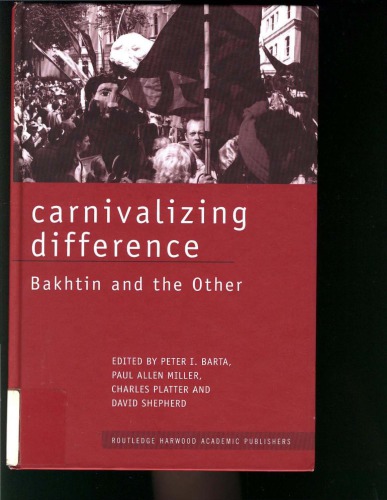 Carnivalizing Difference Bakhtin And The Other Peter I Barta Et Al Eds