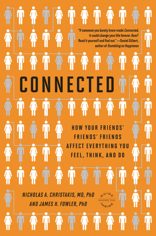Connected The Surprising Power Of Our Social Networks And How They Shape Our Lives How Your Friends Friends Friends Affect Everything You Feel Think And Do Paperback Nicholas A Christakis James H Fowler