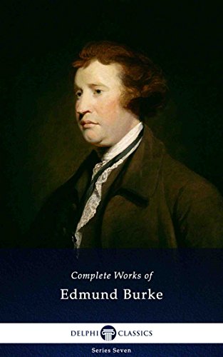 Delphi Complete Works Of Edmund Burke Illustrated Delphi Series Seven Book 2 Edmund Burke