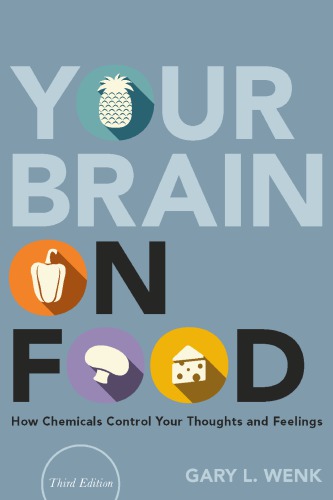 Your Brain On Food 3rd Ed 3rd Edition Gary L Wenk