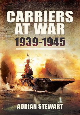 Carriers At War 19391945 Adrian Stewart