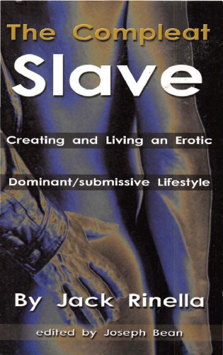 The Compleat Slave Creating And Living An Erotic Dominantsubmissive Lifestyle 2nd Jack Rinella