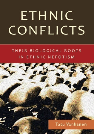 Ethnic Conflicts Their Biological Roots In Ethnic Nepotism Tatu Vanhanen