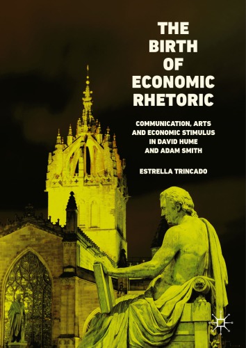 The Birth Of Economic Rhetoric Communication Arts And Economic Stimulus In David Hume And Adam Smith Estrella Trincado