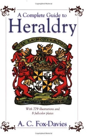 A Complete Guide To Heraldry Ac Foxdavies