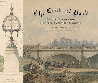 The Central Park Original Designs For New Yorks Greatest Treasure Cynthia S Brenwall Martin Filler
