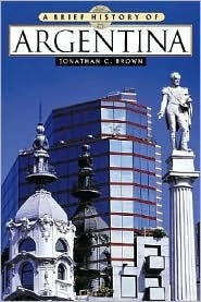 A Brief History Of Argentina Hardcover Jonathan C Brown