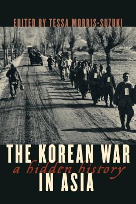 The Korean War In Asia A Hidden History Tessa Morrissuzuki