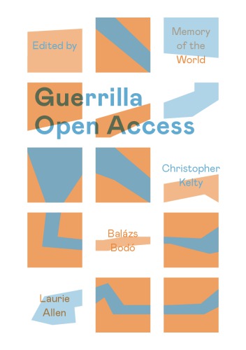 Guerrilla Open Access Memory Of The World Laurie Allen Balzs Bod