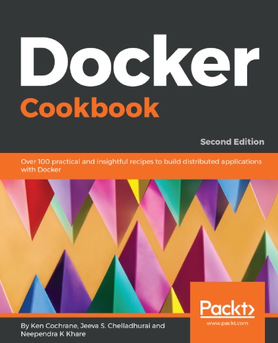 Docker Cookbook 2nd Ed Ken Cochrane Jeeva S Chelladhurai Neependra K Khare