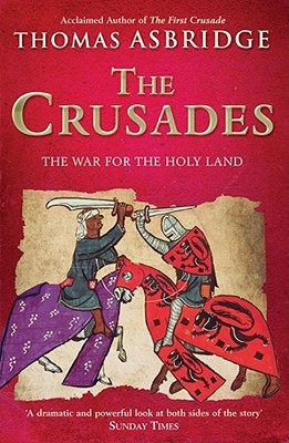 The Crusades The War For The Holy Land Thomas Asbridge