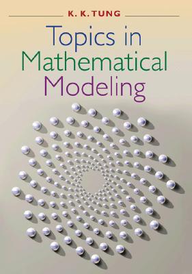 Topics In Mathematical Modeling Hardcover Kk Tung