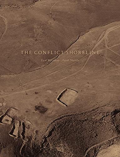 The Conflict Shoreline Eyal Weizman Fazal Sheikh