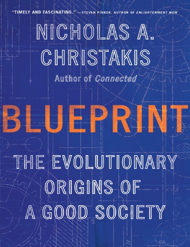 Blueprint The Evolutionary Origins Of A Good Society Nicholas A Christakis
