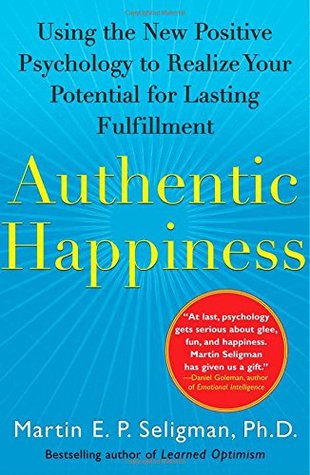 Authentic Happiness Using The New Positive Psychology To Realize Your Potential For Lasting Fulfillment Paperback Martin Ep Seligman