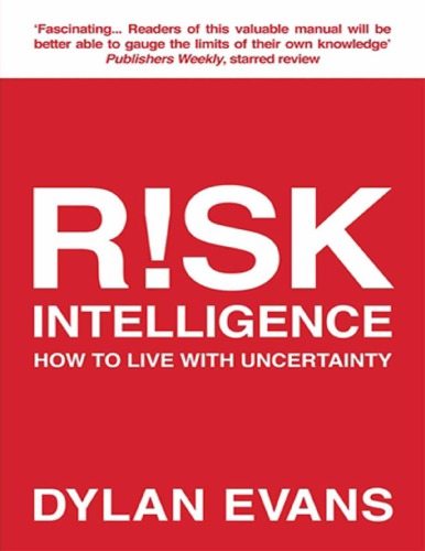 Dylan Evans Risk Intelligence How To Live With Uncertainty Atlantic Books 2013 Dylan Evans