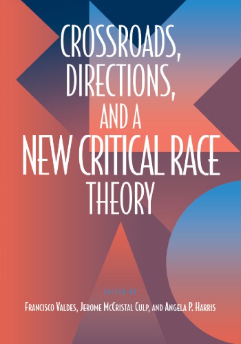 Crossroads Directions And A New Critical Race Theory Francisco Valdes Jerome Mccristal Culp Angela P Harris