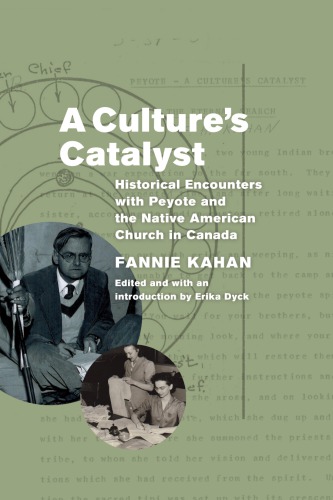 A Cultures Catalyst Historical Encounters With Peyote And The Native American Church In Canada Fannie Kahan Erika Dyck
