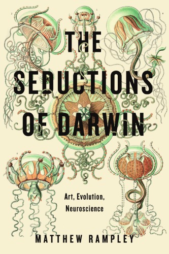 The Seductions Of Darwin Art Evolution Neuroscience Matthew Rampley