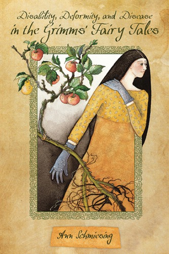 Disability Deformity And Disease In The Grimms Fairy Tales Ann Schmiesing
