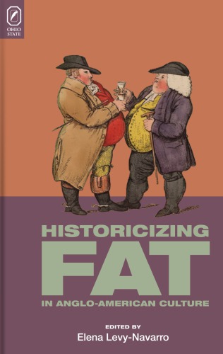 Historicizing Fat In Angloamerican Culture Elena Levynavarro Ed