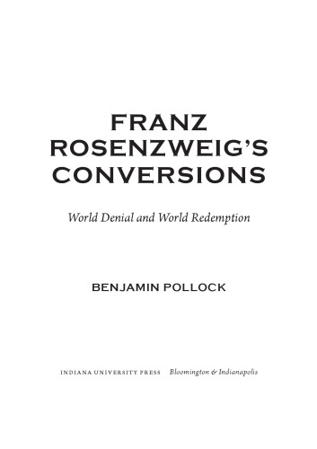 Franz Rosenzweigs Conversions World Denial And World Redemption Benjamin Pollock