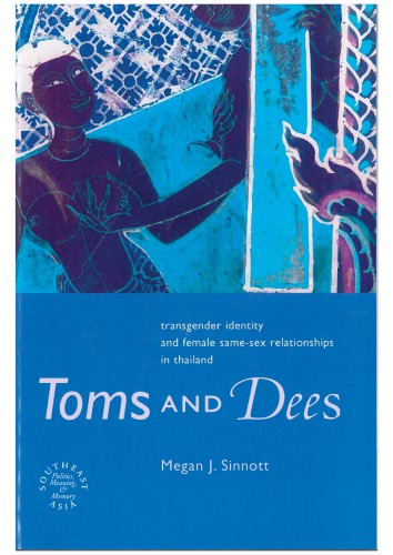 Toms And Dees Transgender Identity And Female Samesex Relationships In Thailand Megan J Sinnott