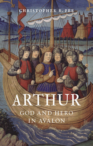 Arthur God And Hero In Avalon Christopher R Fee