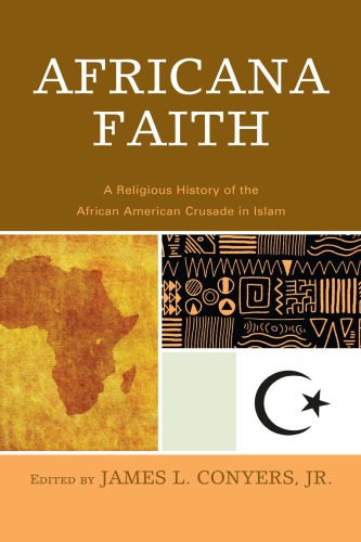 Africana Faith A Religious History Of The African American Crusade In Islam James L Conyers