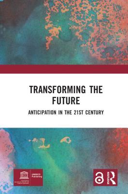 Transforming The Future Anticipation In The 21st Century Ebook Riel Miller