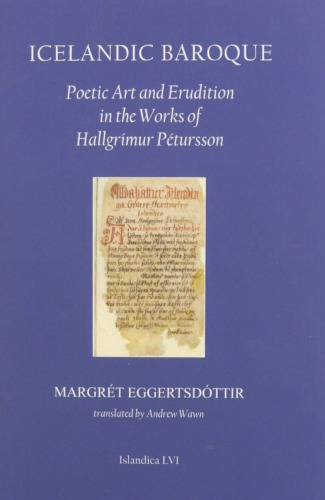 Icelandic Baroque Poetic Art And Erudition In The Works Of Hallgrmur Ptursson Margrt Eggertsdttir